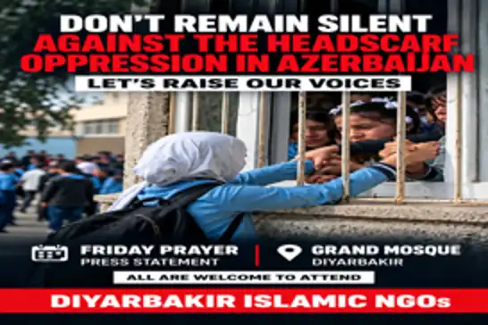 Islamic NGOs in Diyarbakır to protest headscarf restrictions in Azerbaijan