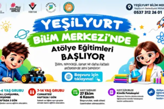 Yeşilyurt Bilim Merkezi'nde atölye eğitimleri için kayıtlar başladı