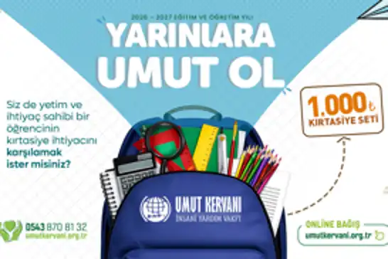 Umut Kervanı'ndan eğitime destek: On binlerce öğrenciye kırtasiye yardımı yapılacak